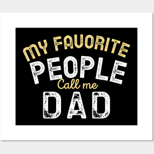 My Favorite People Call Me Dad Funny Fathers Day Posters and Art